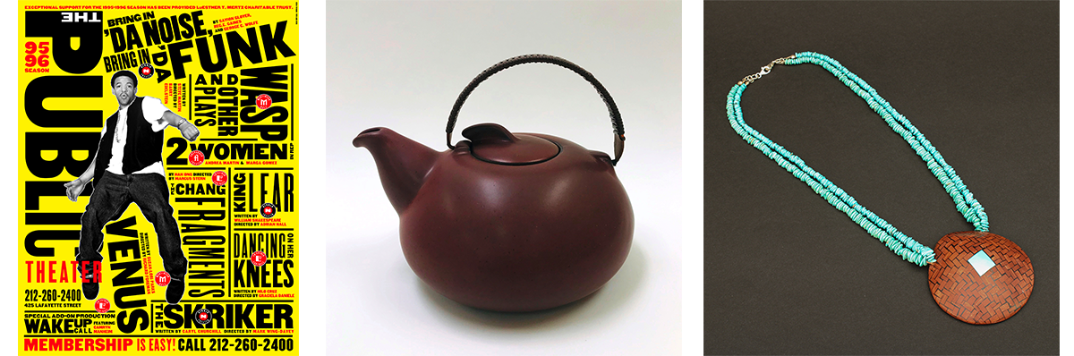 Paula Scher’s “Bring in ‘Da Noise, Bring in ‘Da Funk” Poster, 1995 (left), Edith Heath Teapot, c. 1944 (center), Shell Necklace by Angie Reano Owen, 2014 (right).