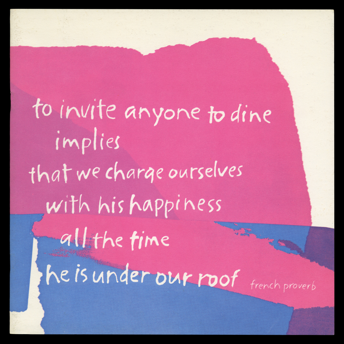 French recipe booklet with art by Corita Kent from International Dining with Spice Islands with the proverb To invite anyone to dine implies that we charge ourselves with his happiness all the time he is under our roof.